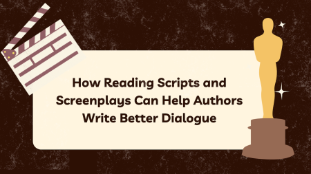 How Reading Scripts and Screenplays Can Help Authors Write Better Dialogue