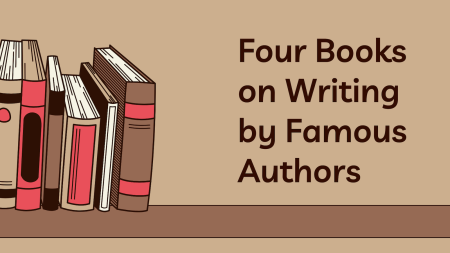 Four Books on Writing by Famous Authors