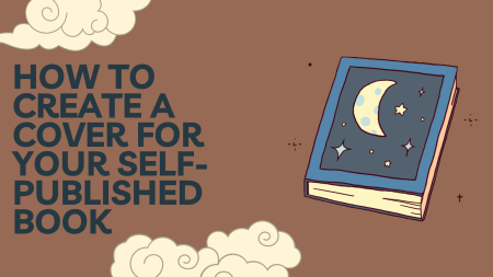 How to Create a Cover for Your Self-Published Book