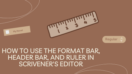 How to Use the Format Bar, Header Bar, and Ruler in Scrivener's Editor