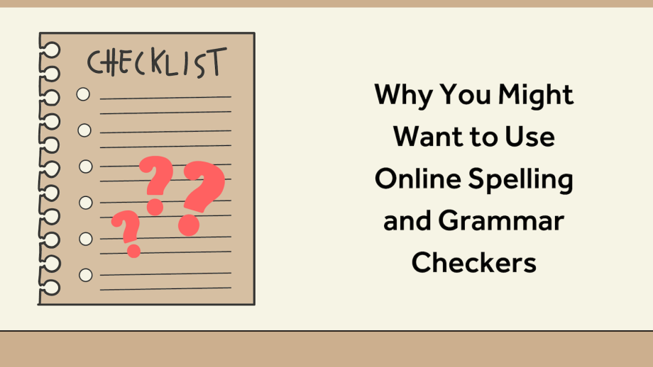 Why You Might Want to Use Online Spelling and Grammar Checkers