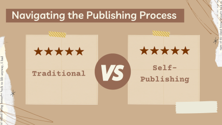 Navigating the Publishing Process: Traditional vs. Self-Publishing