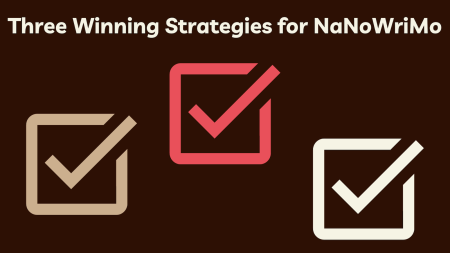 Three Winning Strategies for NaNoWriMo